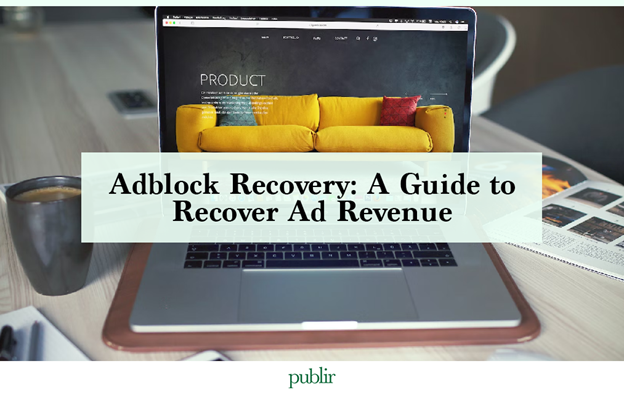 Adblock Recovery: A Guide to Recover Ad Revenue