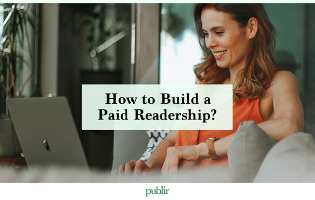 How to Build a Paid Readership?