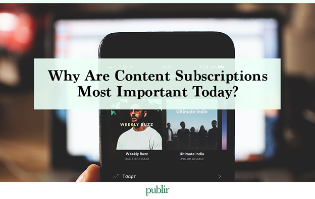 Why Are Content Subscriptions Most Important Today?