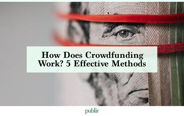 How Does Crowdfunding Work? 5 Effective Methods