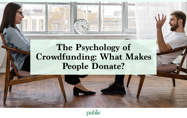 The Psychology of Crowdfunding: What Makes People Donate?